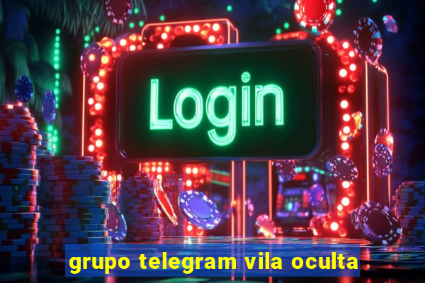 grupo telegram vila oculta